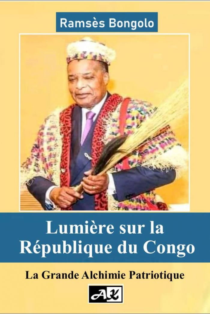 Vient de paraître : "Lumière sur la République du Congo, la grande alchimie patriotique" de Ramsès Bongolo | adiac-congo.com : toute l'actualité du Bassin du Congo