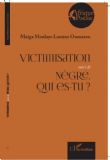 « Victimisation, suivi de Nègre, qui es-tu ? » : Une œuvre de Maïga Moulaye Lamine Oumarou