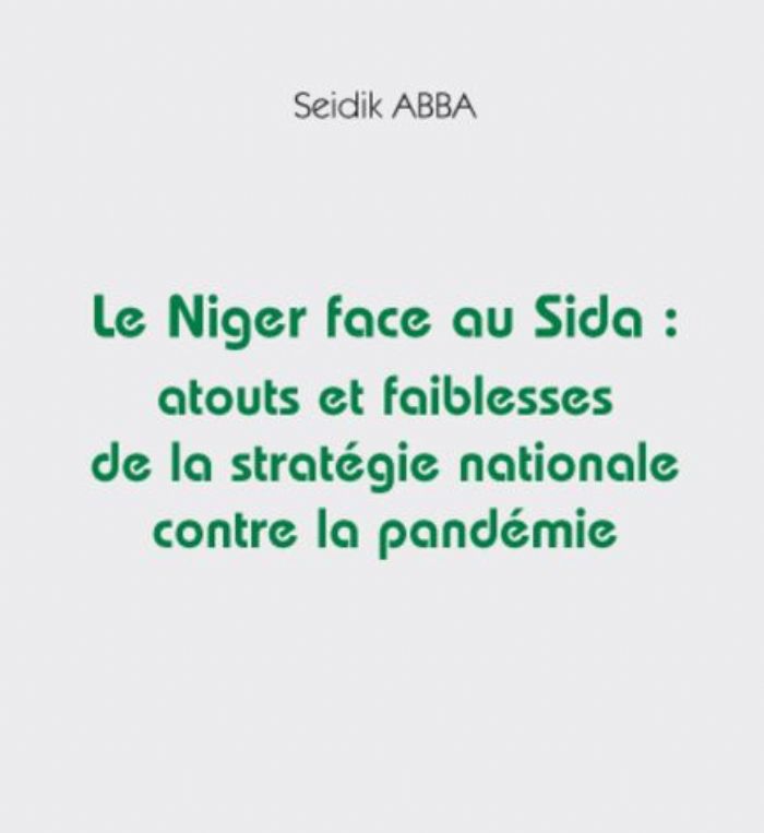 Le Niger face au Sida : atouts et faiblesses de la stratégie nationale contre la pandémie (Livre de Seidik ABBA)