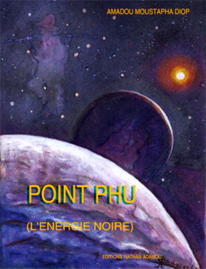 POINT PHU (L'ENERGIE NOIRE) : de Moustapha DIOP